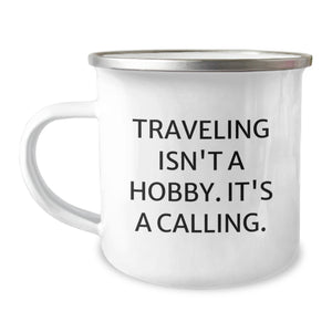 Funny Traveling Gifts for Men, Women, and Friends - 'Traveling Isn't a Hobby, It's a Calling', Camping Mug for Adventurers, Hikers, and Outdoor Enthusiasts - Unique Christmas Unique Gifts - Image 1
