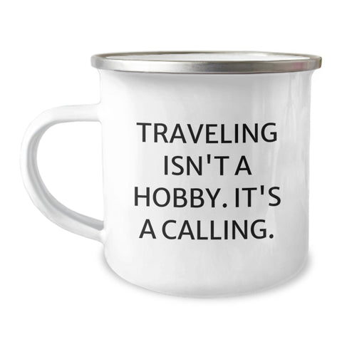 Image of Funny Traveling Gifts for Men, Women, and Friends - 'Traveling Isn't a Hobby, It's a Calling', Camping Mug for Adventurers, Hikers, and Outdoor Enthusiasts - Unique Christmas Unique Gifts - Image 1