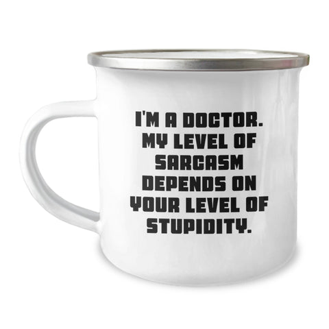 Image of Funny Gifts from Family to Doctor - Christmas Unique Gifts for Men - I'm A Doctor, My Level Of Sarcasm Depends On Your Level Of Stupidity - Camping Mug for Him - Stainless Steel with Enamel Finish - Image 1