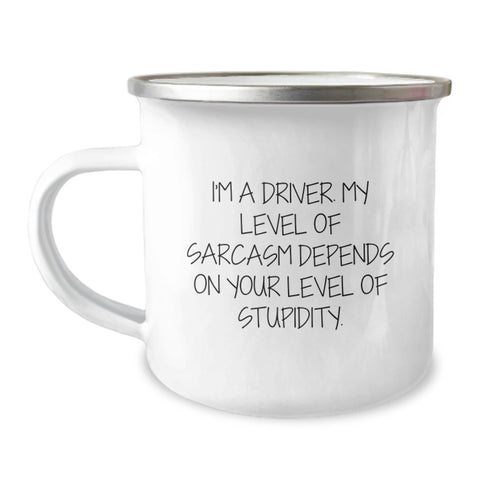 Image of Funny Driver Gifts for Him - I'm A Driver. My Level Of Sarcasm Depends On Your Level Of Stupidity. - Camping Mug for Birthday Unique Gifts from Friends - Image 1