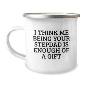 Funny Stepdad Gifts, I Think Me Being Your Stepdad Is Enough Of A Gift, Birthday Unique Presents for Him, Men, Friends - Image 1