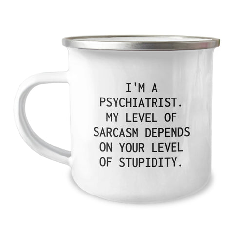 Image of Funny Psychiatrist Gifts for Men, Birthday Unique Camping Mugs for Family Friends, Sarcasm Quotes on Stainless Steel Enamel - Image 1