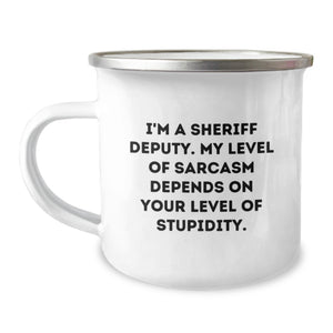 Funny Sheriff Deputy Camping Mug - Gifts for Sheriff Deputy, Birthday Unique Gifts from Friends, Family, Coworkers - I'm A Sheriff Deputy, My Level Of Sarcasm Depends On Your Level Of Stupidity. - Image 1
