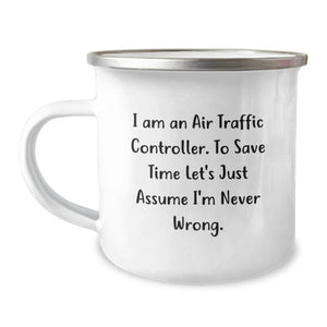 Funny Air Traffic Controller Gifts for Her, Unique Mother's Day Mug, Camping Mug with Inspirational Quote 'I Am An Air Traffic Controller. To Save Time Let's Just Assume I'm Never Wrong.' - Image 1