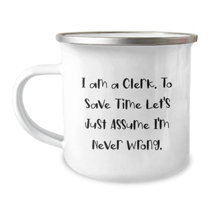 Funny Clerk Gifts from Friends and Family - I Am A Clerk. To Save Time Let's Just Assume I'm Never Wrong. Birthday Unique Gifts for Him or Her - Image 1