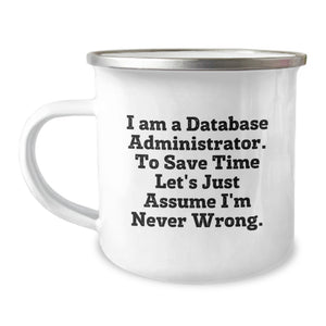 Funny Database Administrator Gifts from Friends for Men - I'm Never Wrong Camping Mug, Birthday Unique Gifts - Image 1