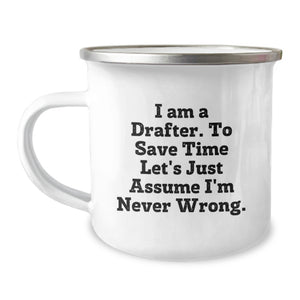 Funny Drafter Birthday Unique Gifts from Friends, Unique Camping Mug for Him, 'I Am A Drafter. To Save Time Let's Just Assume I'm Never Wrong.' Quote, Stainless Steel with Enamel Finish - Image 1