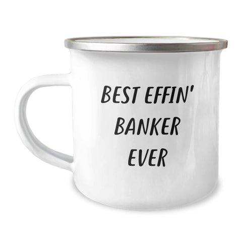 Image of Funny Banker Gifts from Friends for Best Effin' Banker Ever Camping Mug on Birthday, Stainless Steel with Enamel Finish, 12 oz Capacity - Image 1