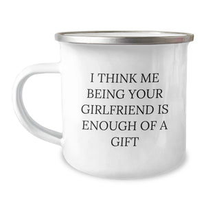 Funny Sweetheart Camping Mug Gifts from Men to Sweetheart's Birthday with I Think Me Being Your Sweetheart Is Enough Of A Gift Quote - Image 1