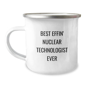 Funny Nuclear Technologist Gifts from Friends for Valentine's Unique Camping Mug Best Effin' Nuclear Technologist Ever - Image 1