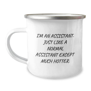 Funny Assistant Gifts for Men or Women, Graduation Unique Gifts from Coworkers, Camping Mug for Assistant, 'I'm An Assistant. Just Like A Normal Assistant Except Much Hotter.' - Image 1