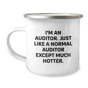 Funny Auditor Gifts from Friends for Men Camping Mug, I'm An Auditor. Just Like A Normal Auditor Except Much Hotter., Unique Graduation Gifts - Image 1