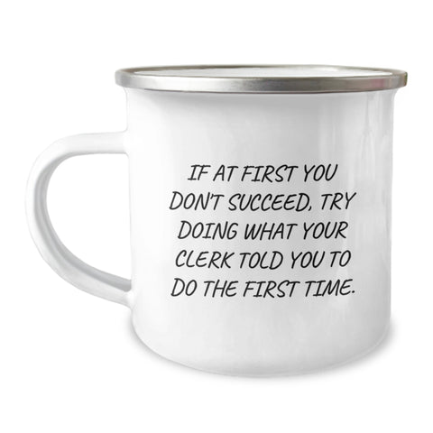Image of Funny Clerk Gifts for Men - If At First You Don't Succeed, Try Doing What Your Clerk Told You To Do The First Time. Birthday Unique Gifts from Family to Clerk Friends - Image 1