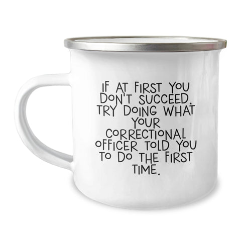 Image of Funny Correctional Officer Gifts from Friends for Mom Correctional Officer Camping Mug with If At First You Don't Succeed Quote - Image 1