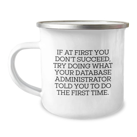 Image of Funny Database Administrator Gifts for Men - Christmas Unique Gifts from Friends, 'Do What DBA Told You' Camping Mug, 12 oz Stainless Steel Enamel - Image 1