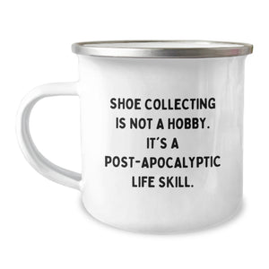 Funny Shoe Collecting Gifts for Men - Camping Mug for Christmas Unique Gifts from Friends, 'Shoe Collecting Is Not A Hobby. It's A Post-apocalyptic Life Skill.' - Image 1