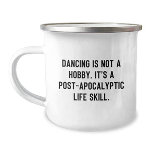 Funny Dancing Gifts for Friends - 'Dancing Is Not A Hobby. It's A Post-apocalyptic Life Skill.' Birthday Unique Gifts for Dancing Lovers from Friends - Image 1