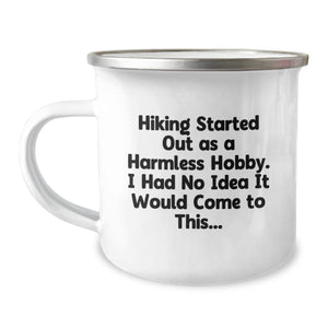 Hiking Started Out As A Harmless Hobby, Funny Camping Mug Gifts from Men to Hiking Lovers on Valentine's - Image 1