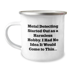 Funny Metal Detecting Gifts for Mom - 'Metal Detecting Started Out As A Harmless Hobby. I Had No Idea It Would Come To This...' Camping Mug - Image 1
