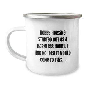 Hobby Horsing Gifts for Men - Funny Birthday Unique Gifts from Friends to Hobby Horsing Enthusiasts - Camping Mug with Quote 'Hobby Horsing Started Out As A Harmless Hobby' - Image 1
