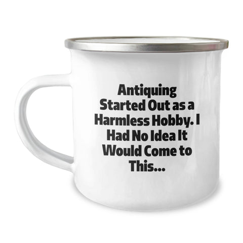 Image of Funny Antiquing Gifts for Men - 'Antiquing Started Out As A Harmless Hobby' Christmas Unique Mug for Camping Enthusiasts Gifts from Family - Image 1
