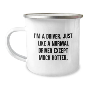 Funny Driver Gifts from Friends, Unique Camping Mug for Driver, I'm A Driver. Just Like A Normal Driver Except Much Hotter., Graduation Gifts - Image 1