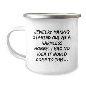 Jewelry Making Enthusiasts Gifts from Friends and Family for Christmas Unique Camping Mugs, Funny Quote Started Out As A Harmless Hobby, 12 oz Stainless Steel - Image 1