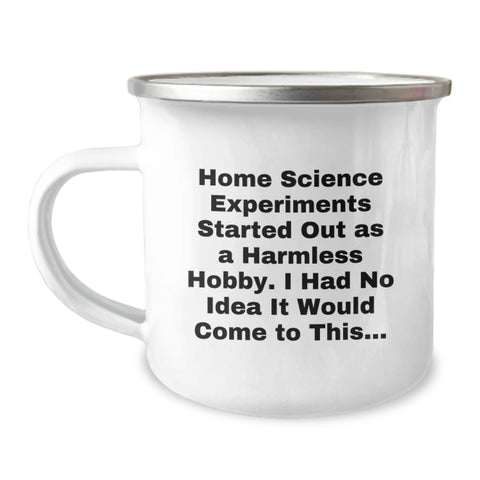 Image of Home Science Experiments Gifts for Women, Funny Camping Mug, Gifts from Men to Mom on Mother's Day, Started Out As A Harmless Hobby Quote - Image 1