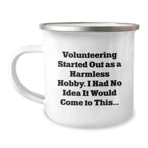 Volunteering Started Out As A Harmless Hobby, Funny Camping Mug for Volunteers, Birthday Unique Gifts from Friends to Family - Image 1