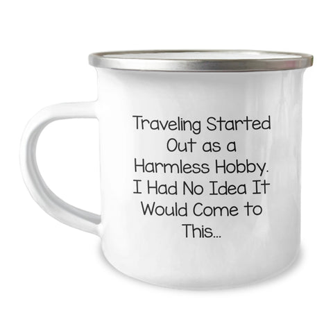 Image of Traveling Gifts for Mom - Funny Camping Mug - Gifts from Family on Mother's Day - Unique Traveling Enthusiast Mug - Started Out As A Harmless Hobby - Stainless Steel with Enamel Finish - Image 1