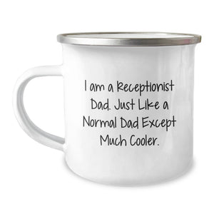 A Funny Gift from Dad - 'I Am A Receptionist Dad... Much Cooler' Mother's Day Unique Gifts for Receptionists Camping Mug - Image 1