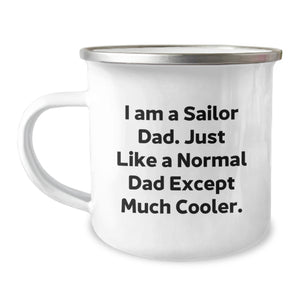 Sailor Dad Gifts for Graduation - Funny Camping Mug from Mom, I Am A Sailor Dad. Just Like A Normal Dad Except Much Cooler. - Image 1