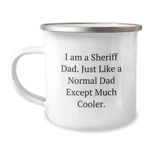Funny Sheriff Dad Gifts - Unique Camping Mug for Sheriff Enthusiasts Gifts for Men - I Am A Sheriff Dad. Just Like A Normal Dad Except Much Cooler. Coffee Mug - Image 1