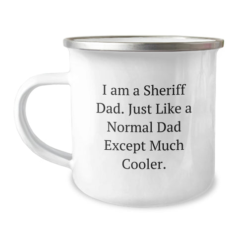 Image of Funny Sheriff Dad Gifts - Unique Camping Mug for Sheriff Enthusiasts Gifts for Men - I Am A Sheriff Dad. Just Like A Normal Dad Except Much Cooler. Coffee Mug - Image 1