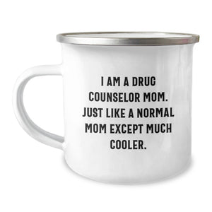 Funny Drug Counselor Gifts from Men - Drug Counselor Mom Camping Mug - Unique Mother's Day Unique Gifts for Women - I Am A Drug Counselor Mom Except Much Cooler. - Image 1