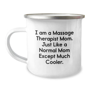 Funny Massage Therapist Gifts for Dad - Camping Mug from Mom, 'I Am A Massage Therapist Mom. Just Like A Normal Mom Except Much Cooler.' - Image 1