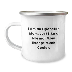 Operator Mom Camping Mug, Funny Graduation Gift for Operator Dad or Mom, Unique Camping Mug with I Am An Operator Mom Quote, Gifts from Mom to Operator Son - Image 1