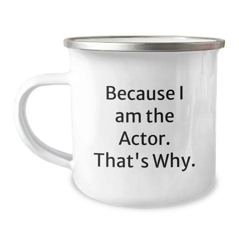 Image of Funny Gifts from Friends for Actor Dad - Because I Am The Actor That's Why Camping Mug - Image 1