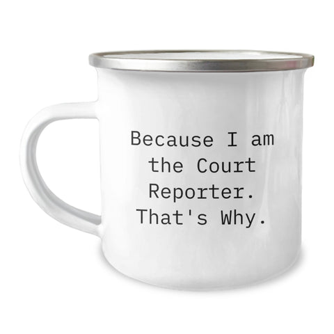 Image of Funny Court Reporter Gifts from Dad for Court Reporter - Because I Am The Court Reporter That's Why Camping Mug - Image 1