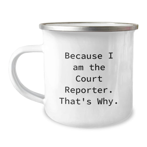 Image of Unique Court Reporter Gifts for Men Funny Camping Mug Because I Am The Court Reporter That's Why - Image 1