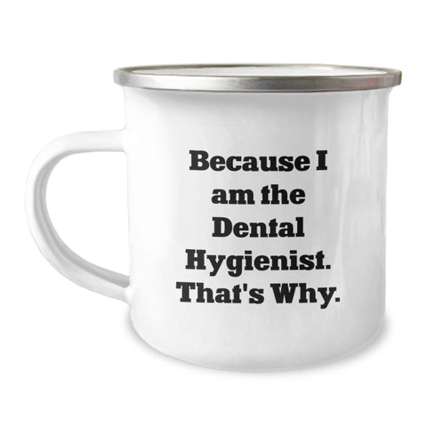 Image of Funny 'Because I Am The Dental Hygienist, That's Why' Gifts for Dental Hygienist Men, Unique Father's Day Unique Gifts from Family, Camping Mug for Men - Image 1