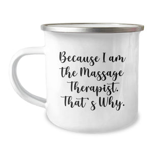 Funny Massage Therapist Gifts from Friends for Birthday Unique Camping Mugs - 'Because I Am The Massage Therapist. That's Why.' - Image 1