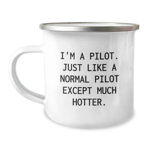 Pilot Gifts from Friends, Funny Camping Mug for Graduation, 'I'm A Pilot. Just Like A Normal Pilot Except Much Hotter.' - Image 1