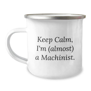 Funny Machinist Gifts, Keep Calm, I'm (almost) A Machinist. - Birthday Unique Gifts for Machinist Friends and Family from Machinist Enthusiasts - Image 1