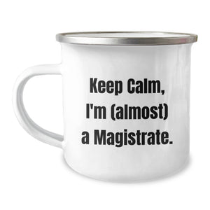 Funny Magistrate Gifts from Friends for Graduation Unique Camping Mugs - Keep Calm, I'm (almost) A Magistrate. - Image 1