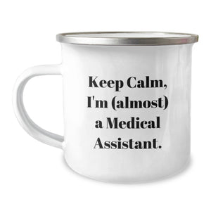 Funny Medical Assistant Gifts for Medical Assistant, Camping Mug 'Keep Calm, I'm (almost) A Medical Assistant.' from Friends, Coworkers, Family - Image 1