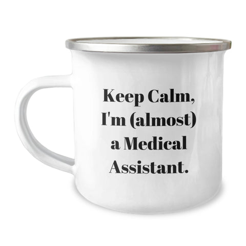 Image of Funny Medical Assistant Gifts for Medical Assistant, Camping Mug 'Keep Calm, I'm (almost) A Medical Assistant.' from Friends, Coworkers, Family - Image 1