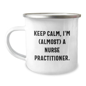 Funny Nurse Practitioner Gifts for Men, Women, Friends, Coworkers - 'Keep Calm, I'm (almost) A Nurse Practitioner' Stainless Steel Camping Mug, 12 oz Capacity with Enamel Finish - Image 1