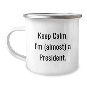 Funny President Gifts from Friends - Keep Calm I'm (almost) A President. President Camping Mug for Graduation Unique Gifts - Image 1