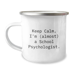 Funny School Psychologist Graduation Unique Gifts from Friends and Family - Keep Calm, I'm (almost) A School Psychologist. Camping Mug - Image 1
